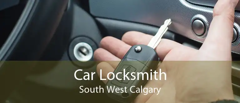 Car Locksmith South West Calgary