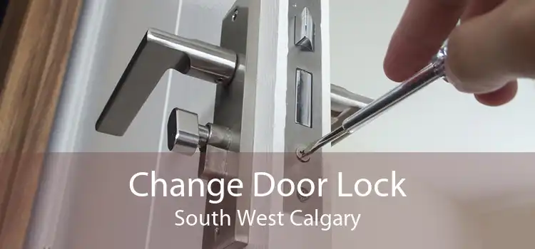 Change Door Lock South West Calgary