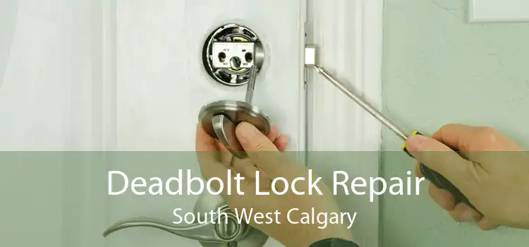 Deadbolt Lock Repair South West Calgary