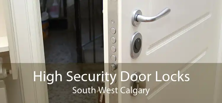 High Security Door Locks South West Calgary