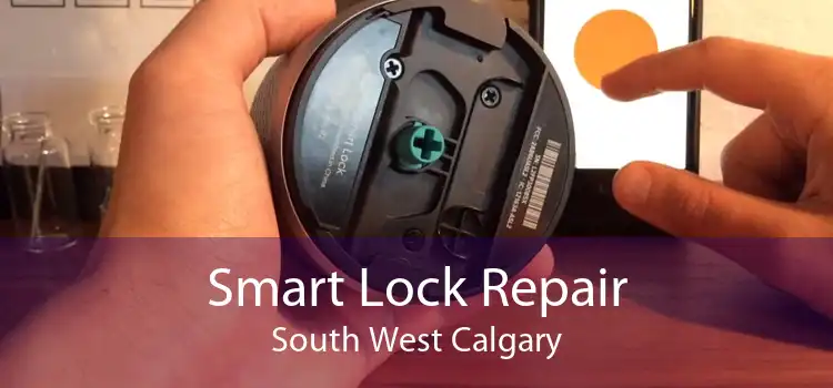 Smart Lock Repair South West Calgary
